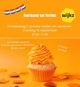 Prinsjesdag Cupcakes maken en versieren aanmelden verplicht vol=vol @ Buurtkamer t Vierhuis